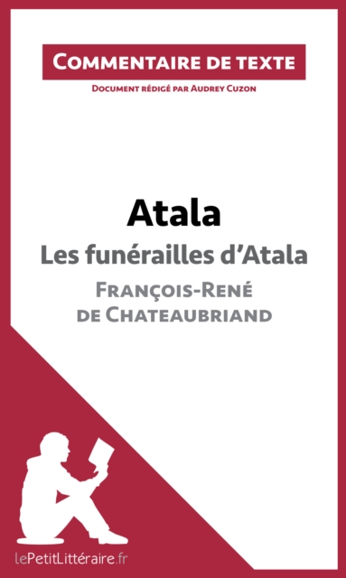 Atala - Les funerailles d'Atala - Francois-Rene de Chateaubriand (Commentaire de texte) : Document redige par Audrey Cuzon, EPUB eBook