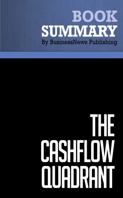 Summary: The CashFlow Quadrant  Robert Kiyosaki and Sharon Lechter, EPUB eBook