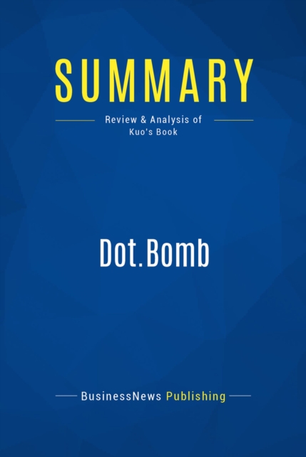 Summary: Dot.Bomb : Review and Analysis of Kuo's Book, EPUB eBook