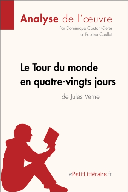 Le Tour du monde en quatre-vingts jours de Jules Verne (Analyse de l'oeuvre) : Analyse complete et resume detaille de l'oeuvre, EPUB eBook