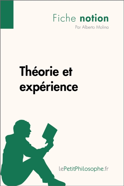 Theorie et experience (Fiche notion) : LePetitPhilosophe.fr - Comprendre la philosophie, EPUB eBook