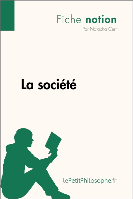 La societe (Fiche notion) : LePetitPhilosophe.fr - Comprendre la philosophie, EPUB eBook