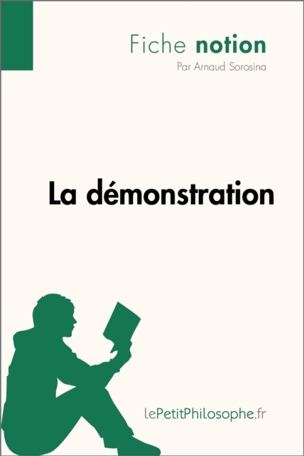 La demonstration (Fiche notion) : LePetitPhilosophe.fr - Comprendre la philosophie, EPUB eBook
