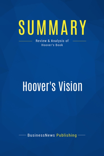 Summary: Hoover's Vision : Review and Analysis of Hoover's Book, EPUB eBook