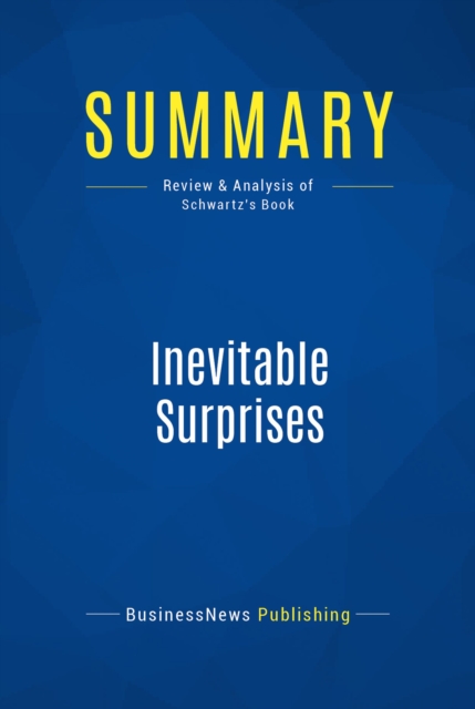 Summary: Inevitable Surprises : Review and Analysis of Schwartz's Book, EPUB eBook