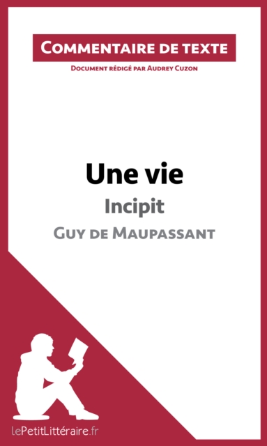 Une vie, Incipit, de Guy de Maupassant : Commentaire et Analyse de texte, EPUB eBook