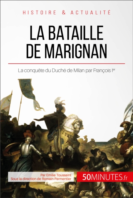 La bataille de Marignan : La conquete du Duche de Milan par Francois Ier, EPUB eBook