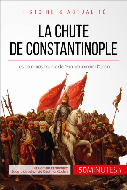La chute de Constantinople : Les dernieres heures de l'Empire romain d'Orient, EPUB eBook
