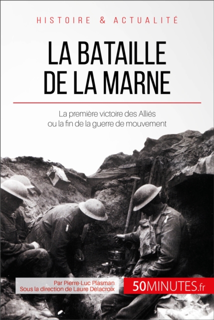 La bataille de la Marne : La premiere victoire des Allies ou la fin de la guerre de mouvement, EPUB eBook