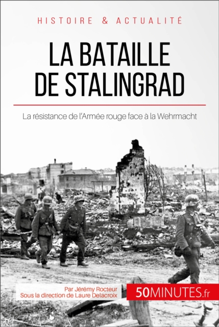 La bataille de Stalingrad : La resistance de l'Armee rouge face a la Wehrmacht, EPUB eBook