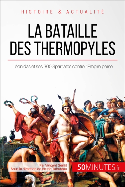 La bataille des Thermopyles : Leonidas et ses 300 Spartiates contre l'Empire perse, EPUB eBook