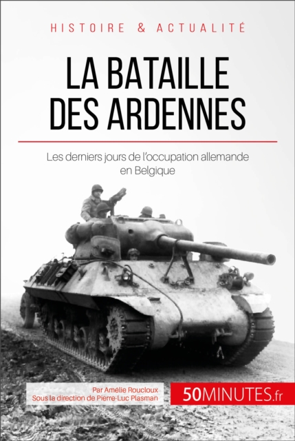 La bataille des Ardennes : Les derniers jours de l'occupation allemande en Belgique, EPUB eBook