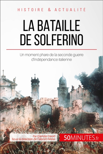 La bataille de Solferino : Un moment phare de la seconde guerre d'independance italienne, EPUB eBook