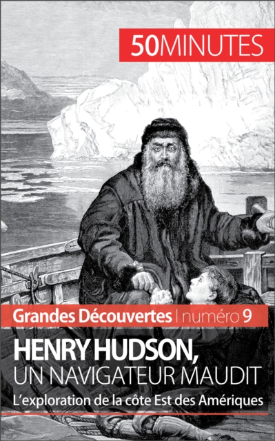 Henry Hudson, un navigateur maudit : L'exploration de la cote Est des Ameriques, EPUB eBook