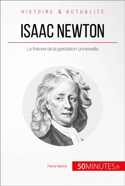 Isaac Newton : La theorie de la gravitation universelle, EPUB eBook