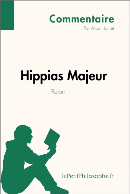 Hippias Majeur de Platon (Commentaire) : Comprendre la philosophie avec lePetitPhilosophe.fr, EPUB eBook