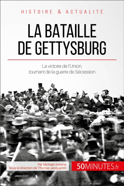 La bataille de Gettysburg : La victoire de l'Union, tournant de la guerre de Secession, EPUB eBook
