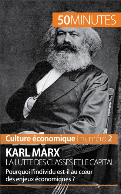 Karl Marx, la lutte des classes et le capital : Pourquoi l'individu est-il au cœur des enjeux economiques ?, EPUB eBook