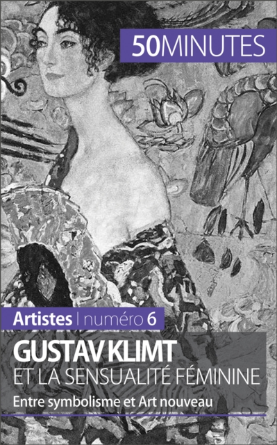 Gustav Klimt et la sensualite feminine : Entre symbolisme et Art nouveau, EPUB eBook
