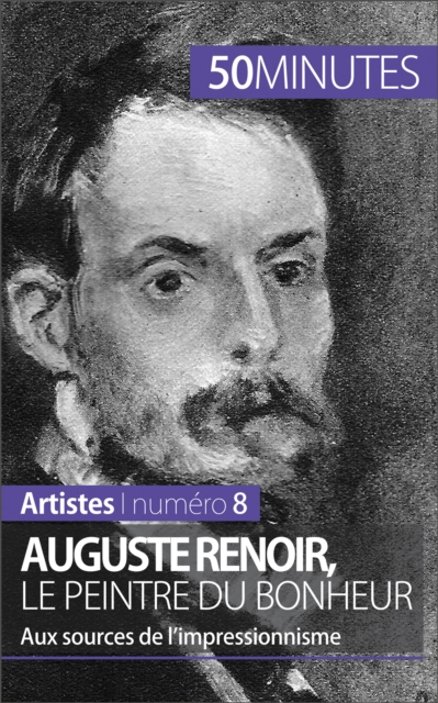 Auguste Renoir, le peintre du bonheur : Aux sources de l'impressionnisme, EPUB eBook