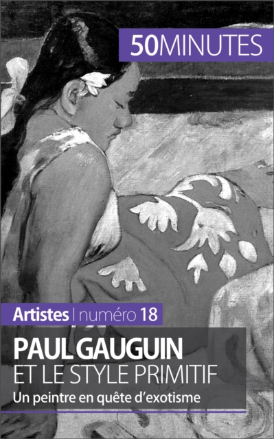 Paul Gauguin et le style primitif : Un peintre en quete d'exotisme, EPUB eBook