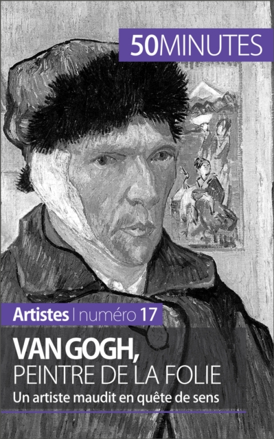 Van Gogh, peintre de la folie : Un artiste maudit en quete de sens, EPUB eBook