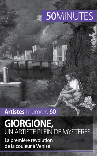 Giorgione, un artiste plein de mysteres : La premiere revolution de la couleur a Venise, EPUB eBook