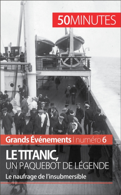 Le Titanic, un paquebot de legende : Le naufrage de l'insubmersible, EPUB eBook