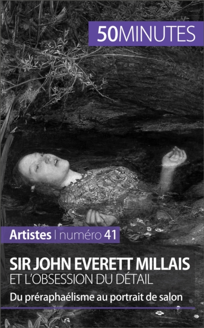 Sir John Everett Millais et l'obsession du detail : Du preraphaelisme au portrait de salon, EPUB eBook