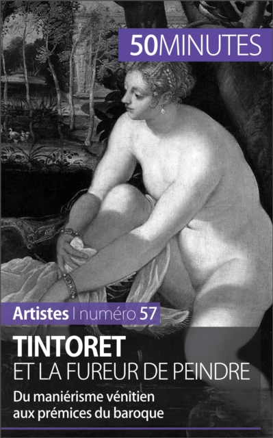 Tintoret et la fureur de peindre : Du manierisme venitien aux premices du baroque, EPUB eBook