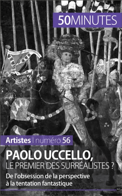 Paolo Uccello, le premier des surrealistes ? : De l'obsession de la perspective a la tentation fantastique, EPUB eBook