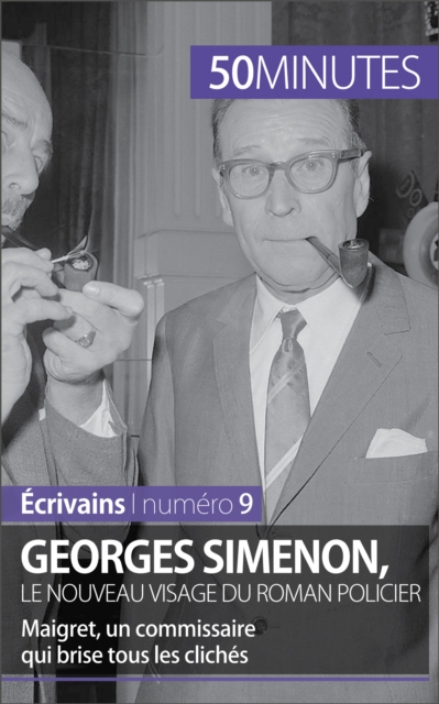 Georges Simenon, le nouveau visage du roman policier : Maigret, un commissaire qui brise tous les cliches, EPUB eBook