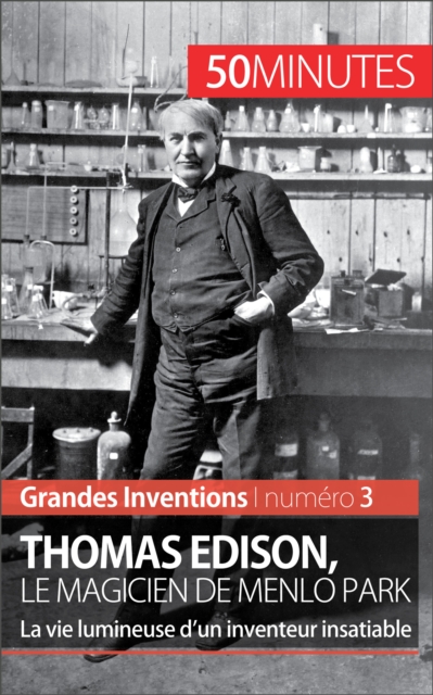 Thomas Edison, le magicien de Menlo Park : La vie lumineuse d'un inventeur insatiable, EPUB eBook