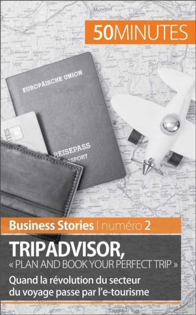 TripAdvisor : « Plan and book your perfect trip » : Quand la revolution du secteur du voyage passe par l'e-tourisme, EPUB eBook