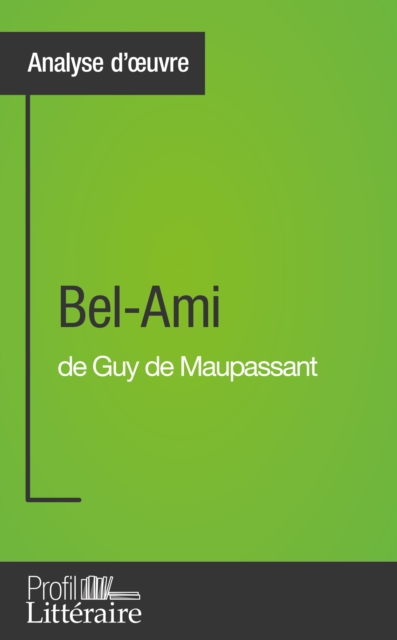 Bel-Ami de Guy de Maupassant (Analyse approfondie), EPUB eBook