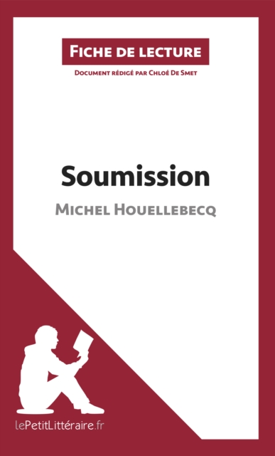 Soumission de Michel Houellebecq (Fiche de lecture) : Analyse complete et resume detaille de l'oeuvre, EPUB eBook