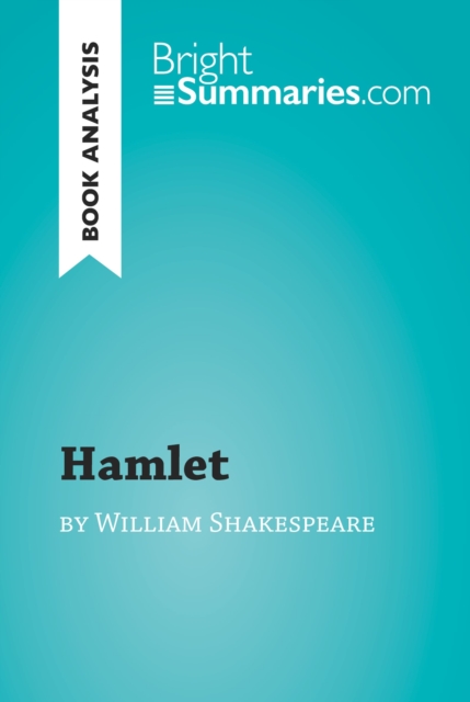 Hamlet by William Shakespeare (Book Analysis) : Detailed Summary, Analysis and Reading Guide, EPUB eBook