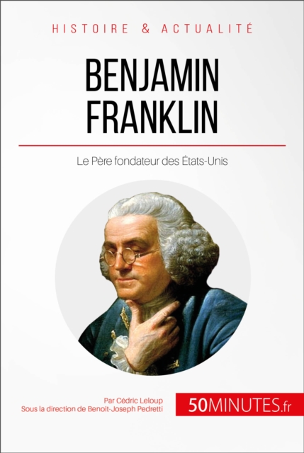 Benjamin Franklin : Le Pere fondateur des Etats-Unis, EPUB eBook