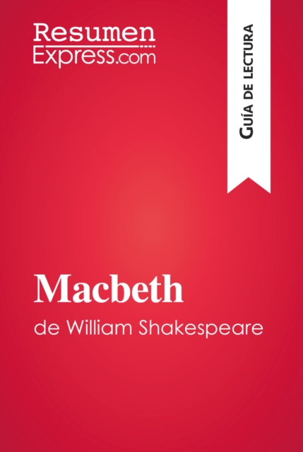 Macbeth de William Shakespeare (Guia de lectura) : Resumen y analisis completo, EPUB eBook