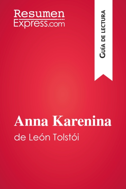 Anna Karenina de Leon Tolstoi (Guia de lectura) : Resumen y analisis completo, EPUB eBook