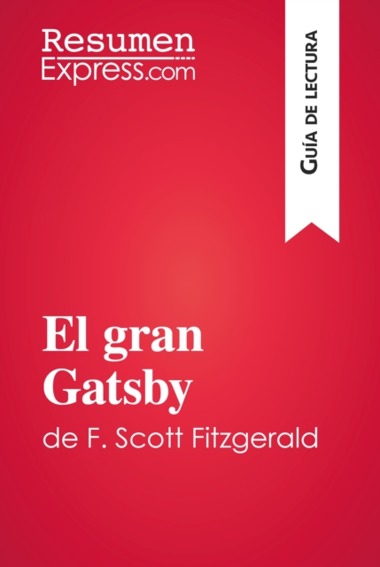 El gran Gatsby de F. Scott Fitzgerald (Guia de lectura) : Resumen y analisis completo, EPUB eBook