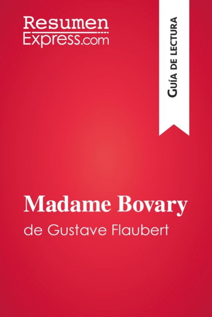 Madame Bovary de Gustave Flaubert (Guia de lectura) : Resumen y analisis completo, EPUB eBook