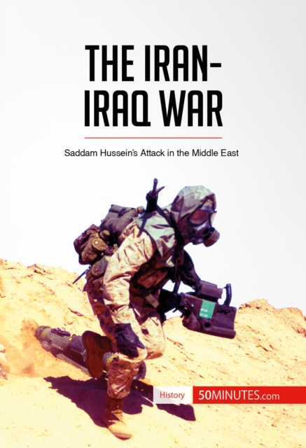 The Iran-Iraq War : Saddam Hussein's Attack in the Middle East, EPUB eBook