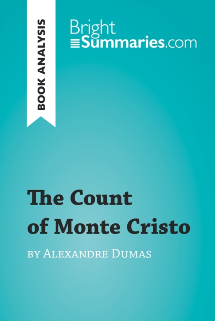 The Count of Monte Cristo by Alexandre Dumas (Book Analysis) : Detailed Summary, Analysis and Reading Guide, EPUB eBook