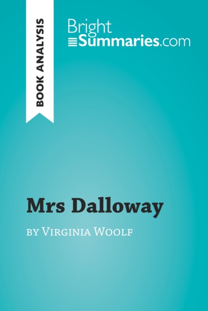 Mrs Dalloway by Virginia Woolf (Book Analysis) : Detailed Summary, Analysis and Reading Guide, EPUB eBook