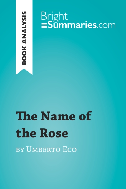 The Name of the Rose by Umberto Eco (Book Analysis) : Detailed Summary, Analysis and Reading Guide, EPUB eBook