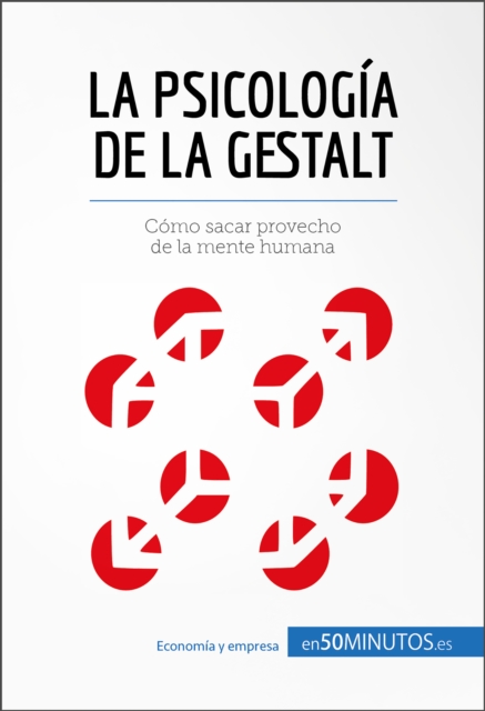 La psicologia de la Gestalt : Como sacar provecho de la mente humana, EPUB eBook