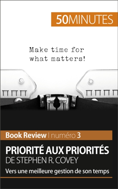 Priorite aux priorites de Stephen R. Covey (Book review) : Vers une meilleure gestion de son temps, EPUB eBook