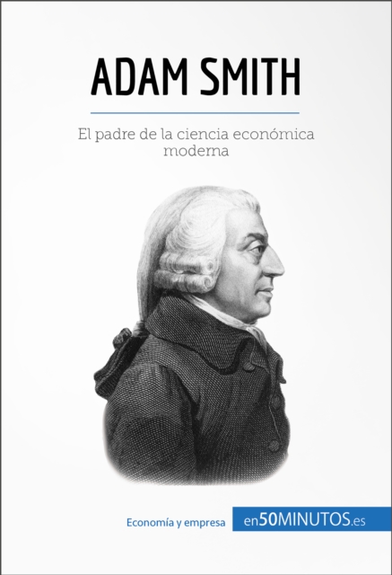 Adam Smith : El padre de la ciencia economica moderna, EPUB eBook