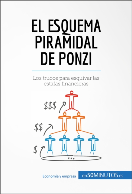 El esquema piramidal de Ponzi : Los trucos para esquivar las estafas financieras, EPUB eBook